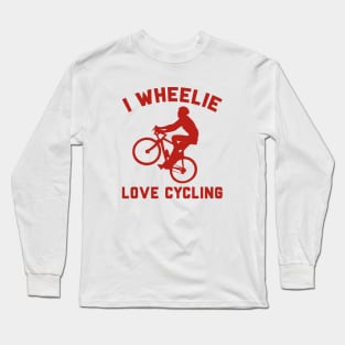 I Wheelie Love Cycling Long Sleeve T-Shirt